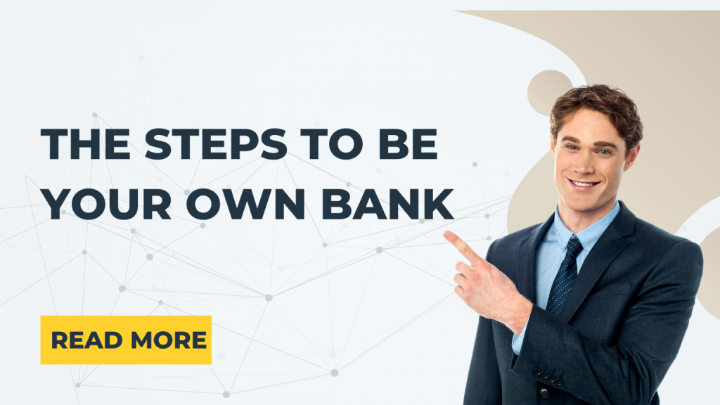 The Steps to Be Your Own Bank