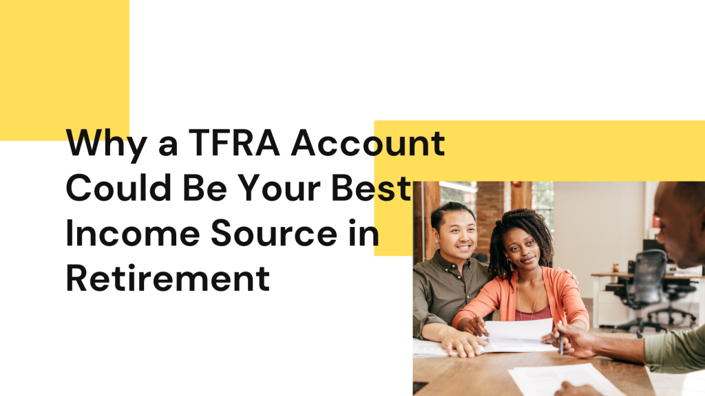 Why a TFRA Account Could Be Your Best Income Source in Retirement