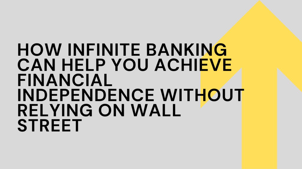 Infinite Banking be your own bank