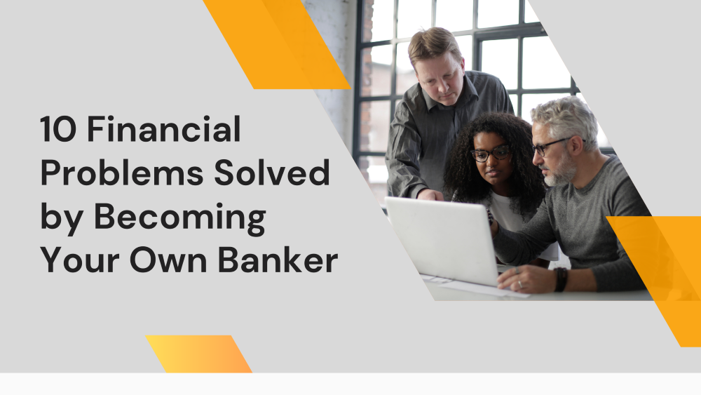 Becoming Your Own Banker